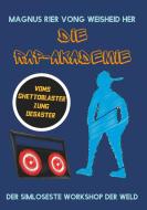 Die Rap-Akademie - Voms Ghettoblaster zums Desaster di Magnus Rer Vong Weisheid Her edito da Books on Demand