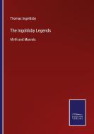 The Ingoldsby Legends di Thomas Ingoldsby edito da Salzwasser-Verlag
