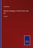 Woman's Strategy, or the first time I saw her di Anonymous edito da Salzwasser-Verlag