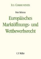 Europäisches Marktöffnungs- und Wettbewerbsrecht di Peter Behrens edito da Müller Jur.Vlg.C.F.