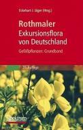 Rothmaler - Exkursionsflora Von Deutschland. Gefapflanzen: Grundband edito da Spektrum Akademischer Verlag