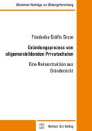 Gründungsprozess von allgemeinbildenden Privatschulen di Friederike Gräfin Grote edito da Utz Verlag GmbH