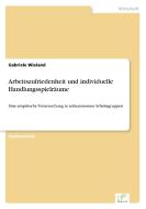 Arbeitszufriedenheit und individuelle Handlungsspielräume di Gabriele Wieland edito da Diplom.de