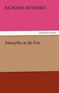 Amaryllis at the Fair di Richard Jefferies edito da tredition GmbH