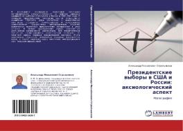Prezidentskie Vybory V Ssha I Rossii di Strel'nikov Aleksandr Mikhaylovich edito da Lap Lambert Academic Publishing