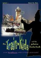 Die Train-Kids und das geheime Zauberbuch di Robert Chr. Klein edito da Books on Demand
