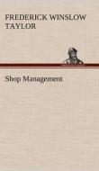 Shop Management di Frederick Winslow Taylor edito da TREDITION CLASSICS