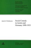 Social Comedy in Austria and Germany 1890-1933 di John Richard Philip McKenzie edito da Lang, Peter