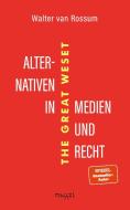 Alternativen in Medien und Recht di Walter van Rossum edito da massel Verlag Martin Sell