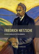 Friedrich Nietzsche: Dionysos-Dithyramben. Vollständige Neuausgabe di Friedrich Nietzsche edito da LIWI Literatur- und Wissenschaftsverlag