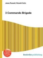 3 Commando Brigade di Jesse Russell, Ronald Cohn edito da Book On Demand Ltd.