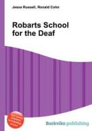 Robarts School For The Deaf edito da Book On Demand Ltd.