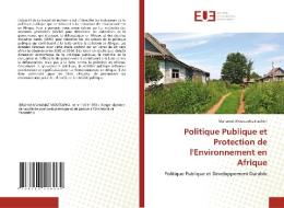 Politique Publique et Protection de l'Environnement en Afrique di Mahamat Moustapha Ibrahim edito da Éditions universitaires européennes