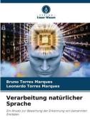 Verarbeitung natürlicher Sprache di Bruno Torres Marques, Leonardo Torres Marques edito da Verlag Unser Wissen