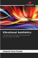 Vibrational Aesthetics di Valquíria Pezzi Parode edito da Our Knowledge Publishing