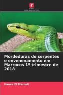 Mordeduras de serpentes e envenenamento em Marrocos 1º trimestre de 2018 di Hanae El Maroufi edito da Edições Nosso Conhecimento
