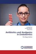 Antibiotics and Analgesics in Endodontics di Jasdeep Kaur, Pardeep Mahajan, Rudhra Koul edito da LAP LAMBERT Academic Publishing
