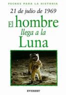 21 de Julio de 1969: El Hombre Llega a la Luna = 21 July 1969: First Man on the Moon di John Malam, Hilary Malam edito da Everest Publishing