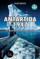 Antartida, 1947 Deluxe Ed di Felipe Botaya edito da EDICIONES NOWTILUS SL