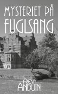 Mysteriet på Fuglsang di Freya Anduin edito da Books on Demand