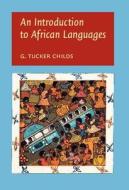 An Introduction to African Languages di G. Tucker Childs edito da John Benjamins Publishing Co
