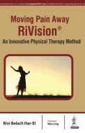 Moving Pain Away - RiVision di Rivi Har-El edito da Jaypee Brothers Medical Publishers Pvt Ltd