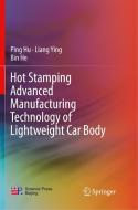 Hot Stamping Advanced Manufacturing Technology of Lightweight Car Body di Bin He, Ping Hu, Liang Ying edito da Springer Singapore