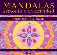 Mandalas - Armonía Y Creatividad: 90 Diseños Para Pintar di Laura Podio edito da EDICIONES LEA