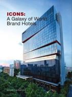 Icons : A Galaxy of World Brand Hotels di Colin Finnegan edito da Design Media