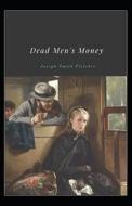 Dead Men's Money Annotated di Smith Fletcher Joseph Smith Fletcher edito da Independently Published