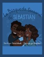 La Busqueda Sensorial De Sebastian di Christia DeShields edito da Independently Published