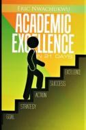Academic Excellence In 21 Days di Eric Nwachukwu edito da Independently Published