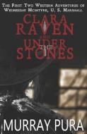 Clara Raven / Under the Stones di Murray Pura edito da LIGHTNING SOURCE INC