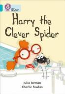 Harry the Clever Spider di Julia Jarman edito da HarperCollins Publishers