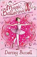 Delphie and the Magic Ballet Shoes di CBE Darcey Bussell edito da HarperCollins Publishers