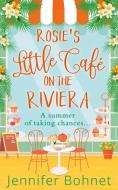 Rosie's Little Cafe on the Riviera di Jennifer Bohnet edito da HarperCollins Publishers