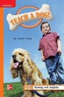 Reading Wonders Leveled Reader Teach a Dog!: Approaching Unit 4 Week 5 Grade 1 edito da MCGRAW HILL BOOK CO