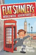 Flat Stanley's Worldwide Adventures #14: On a Mission for Her Majesty di Jeff Brown edito da HARPERCOLLINS