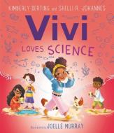 Vivi Loves Science di Kimberly Derting, Shelli R. Johannes edito da GREENWILLOW