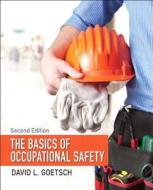 The Basics Of Occupational Safety di David L. Goetsch edito da Pearson Education (us)