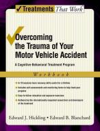 Overcoming the Trauma of Your Motor Vehicle Accident di Edward J. (Center for Stress and Anxiety Disorders Hickling edito da Oxford University Press Inc