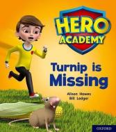 Hero Academy: Oxford Level 3, Yellow Book Band: Turnip is Missing di Alison Hawes edito da Oxford University Press