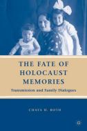 The Fate of Holocaust Memories: Transmission and Family Dialogues di C. Roth edito da SPRINGER NATURE