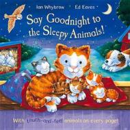 Say Goodnight To The Sleepy Animals di Ian Whybrow edito da Pan Macmillan