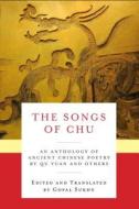 The Songs of Chu di Yuan Qu edito da Columbia University Press