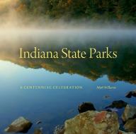 Indiana State Parks di Matt Williams edito da Indiana University Press