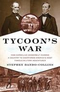 Tycoon\'s War di Stephen Dando-Collins edito da The Perseus Books Group