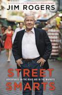 Street Smarts di Jim Rogers edito da Random House USA Inc