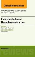 Exercise-Induced Bronchoconstriction, An Issue of Immunology and Allergy Clinics di Sandra Anderson edito da Elsevier - Health Sciences Division
