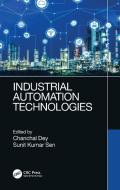 Industrial Automation Technologies di Chanchal Dey, Sunit Kumar Sen edito da Taylor & Francis Ltd